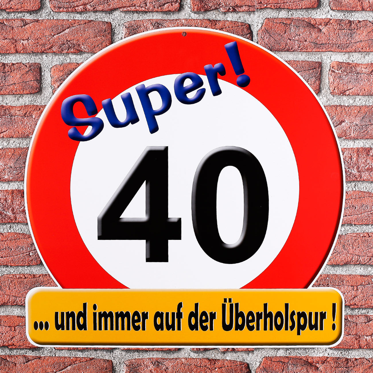 Schild Super! 40 ...und immer auf der Überholspur!